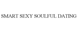 SMART SEXY SOULFUL DATING trademark