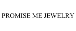 PROMISE ME JEWELRY trademark