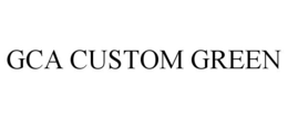 GCA CUSTOM GREEN trademark