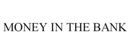 MONEY IN THE BANK trademark