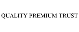 QUALITY PREMIUM TRUST trademark