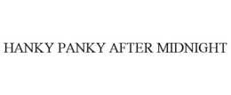 HANKY PANKY AFTER MIDNIGHT trademark