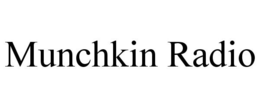 MUNCHKIN RADIO trademark