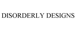DISORDERLY DESIGNS trademark