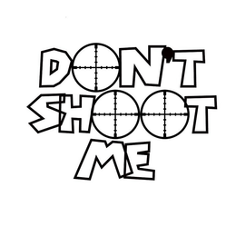 DON'T SHOOT ME trademark