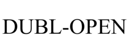 DUBL-OPEN trademark