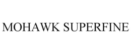 MOHAWK SUPERFINE trademark