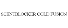 SCENTBLOCKER COLD FUSION trademark