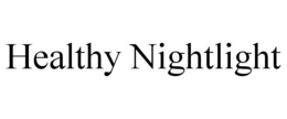 HEALTHY NIGHTLIGHT trademark