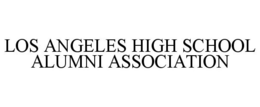LOS ANGELES HIGH SCHOOL ALUMNI ASSOCIATION trademark