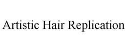 ARTISTIC HAIR REPLICATION trademark