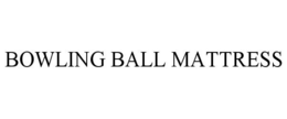 BOWLING BALL MATTRESS trademark