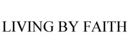 LIVING BY FAITH trademark