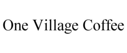 ONE VILLAGE COFFEE trademark