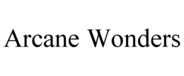 ARCANE WONDERS trademark