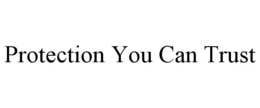 PROTECTION YOU CAN TRUST trademark