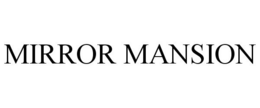 MIRROR MANSION trademark