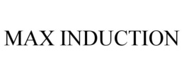 MAX INDUCTION trademark