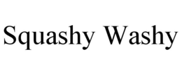SQUASHY WASHY trademark