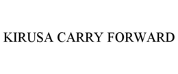 KIRUSA CARRY FORWARD trademark