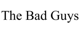 THE BAD GUYS trademark