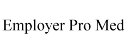EMPLOYER PRO MED trademark