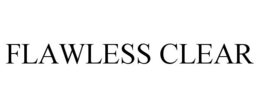 FLAWLESS CLEAR trademark