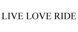 LIVE LOVE RIDE trademark