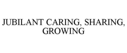 JUBILANT CARING, SHARING, GROWING trademark