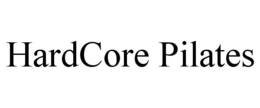 HARDCORE PILATES trademark