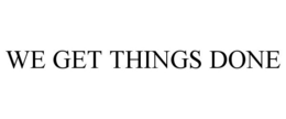 WE GET THINGS DONE trademark