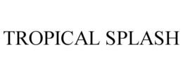 TROPICAL SPLASH trademark
