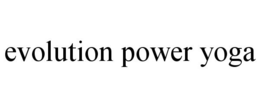 EVOLUTION POWER YOGA trademark