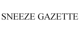 SNEEZE GAZETTE trademark