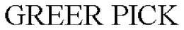 GREER PICK trademark