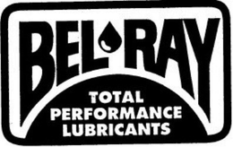 BEL-RAY TOTAL PERFORMANCE LUBRICANTS trademark