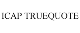 ICAP TRUEQUOTE trademark