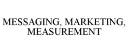 MESSAGING, MARKETING, MEASUREMENT trademark