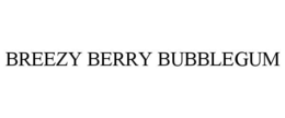 BREEZY BERRY BUBBLEGUM trademark