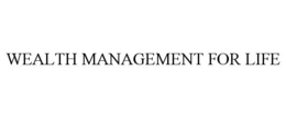 WEALTH MANAGEMENT FOR LIFE trademark
