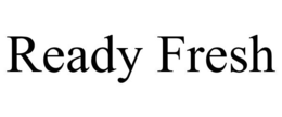 READY FRESH trademark