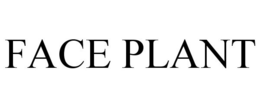 FACE PLANT trademark
