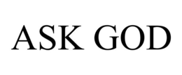ASK GOD trademark