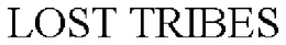 LOST TRIBES trademark