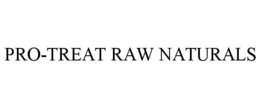 PRO-TREAT RAW NATURALS trademark