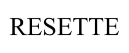 RESETTE trademark