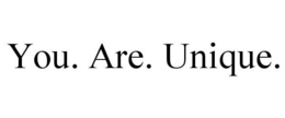 YOU. ARE. UNIQUE. trademark