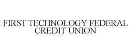 FIRST TECHNOLOGY FEDERAL CREDIT UNION trademark