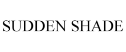 SUDDEN SHADE trademark