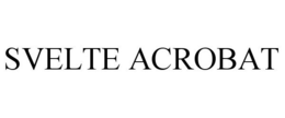 SVELTE ACROBAT trademark